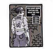 YOU HAVE BEEN CATCALLED WHAT DO YOU DO EMBROIDERED PATCH