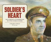 SOLDIERS HEART TP THE CAMPAIGN TO UNDERSTAND MY WWII VETERAN FATHER (MR)