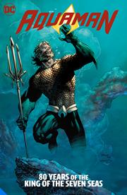 AQUAMAN 80 YEARS OF THE KING OF THE SEVEN SEAS THE DELUXE EDITION HC Canceld