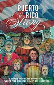 PUERTO RICO STRONG TP A COMICS ANTHOLOGY SUPPORTING PUERTO RICO DISASTER RELIEF AND RECOVERY (MR)