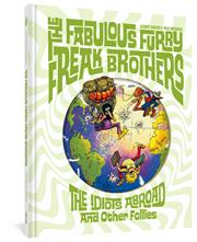 FABULOUS FURRY FREAK BROTHERS THE IDIOTS ABROAD AND OTHER FOLLIES HC (MR)