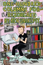 ONE HUNDRED COLUMNS FOR RAZORCAKE BY BEN SNAKEPIT THE COMPLETE COMICS 2003-2020 TP