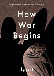 HOW WAR BEGINS HC DISPATCHES FROM THE UKRAINIAN INVASION (MR)