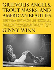 GRIEVOUS ANGELS TROUT MASKS AND AMERICAN BEAUTIES TP 1970S ROCK & ROLL PHOTOGRAPHY OF GINNY WINN (MR)