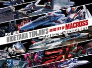 HIDETAKA TENJINS ARTISTRY OF MACROSS HC VOL 01 FROM FLASH BACK 2012 TO MACROSS FRONTIER Previously Offered Thru Other Distributors