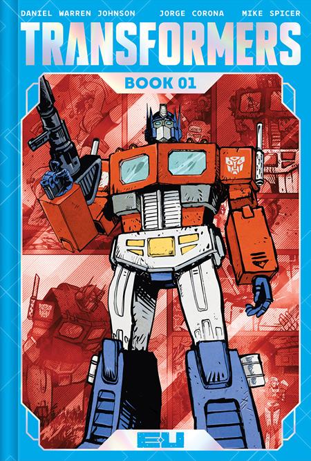 * TRANSFORMERS DELUXE HC BOOK 01 DANIEL WARREN JOHNSON & MIKE SPICER AUTOBOT CVR - PRE ORDER/ÖN SİPARİŞ [JAN25]