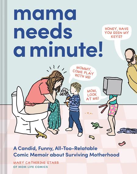 MAMA NEEDS A MINUTE HC A CANDID FUNNY ALL TOO RELATABLE COMIC MEMOIR ABOUT SURVIVING MOTHERHOOD