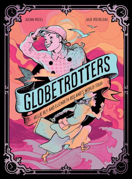 Weekly Pull list - GLOBETROTTERS NELLIE BLY AND ELIZABETH BISLANDS WORLD TOUR HC
